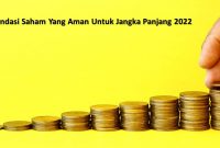 Rekomendasi Saham Yang Aman Untuk Jangka Panjang 2022