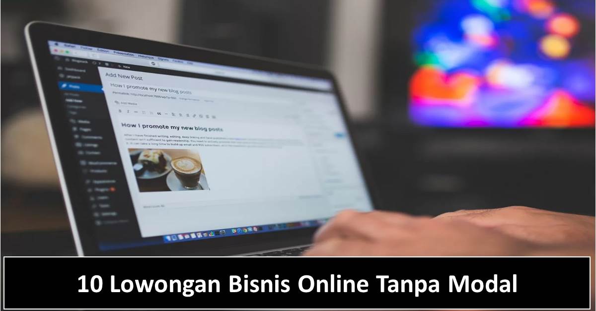 10 Lowongan Bisnis Online Tanpa Modal